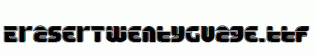 EraserTwentyGuage.ttf