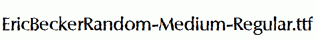 EricBeckerRandom-Medium-Regular.ttf