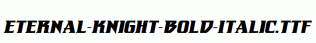 Eternal-Knight-Bold-Italic.ttf