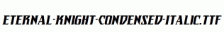 Eternal-Knight-Condensed-Italic.ttf