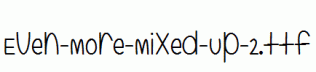 Even-More-Mixed-Up-2.ttf
