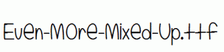 Even-More-Mixed-Up.ttf