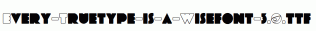 Every-Truetype-is-a-Wisefont-3.0.ttf