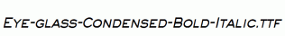 Eye-glass-Condensed-Bold-Italic.ttf