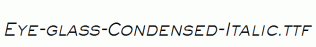Eye-glass-Condensed-Italic.ttf