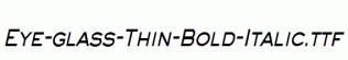 Eye-glass-Thin-Bold-Italic.ttf