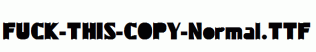 FUCK-THIS-COPY-Normal.ttf