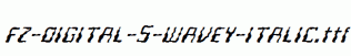 FZ-DIGITAL-5-WAVEY-ITALIC.ttf