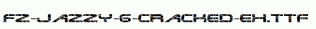 FZ-JAZZY-6-CRACKED-EX.ttf