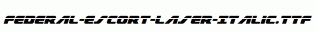Federal-Escort-Laser-Italic.ttf