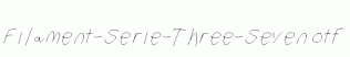 Filament-Serie-Three-Seven.otf