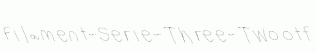Filament-Serie-Three-Two.otf
