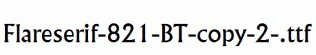 Flareserif-821-BT-copy-2-.ttf