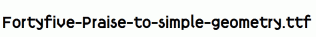 Fortyfive-Praise-to-simple-geometry.ttf