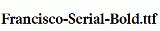 Francisco-Serial-Bold.ttf