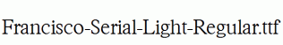 Francisco-Serial-Light-Regular.ttf