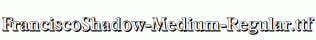 FranciscoShadow-Medium-Regular.ttf