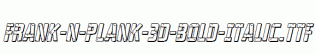 Frank-n-Plank-3D-Bold-Italic.ttf
