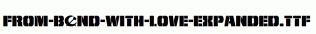 From-BOND-With-Love-Expanded.ttf