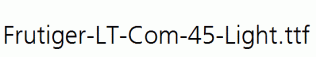 Frutiger-LT-Com-45-Light.ttf