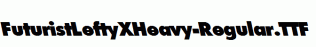 FuturistLeftyXHeavy-Regular.ttf