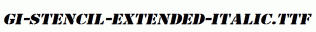 GI-Stencil-Extended-Italic.ttf
