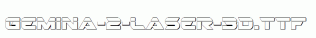 Gemina-2-Laser-3D.ttf