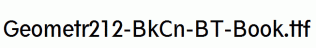Geometr212-BkCn-BT-Book.ttf