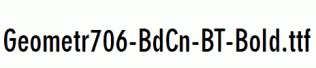 Geometr706-BdCn-BT-Bold.ttf