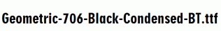 Geometric-706-Black-Condensed-BT.ttf