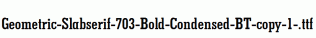 Geometric-Slabserif-703-Bold-Condensed-BT-copy-1-.ttf