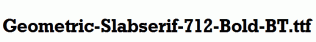 Geometric-Slabserif-712-Bold-BT.ttf