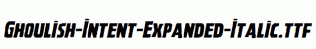 Ghoulish-Intent-Expanded-Italic.ttf