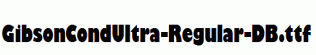 GibsonCondUltra-Regular-DB.ttf