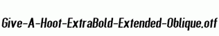 Give-A-Hoot-ExtraBold-Extended-Oblique.otf