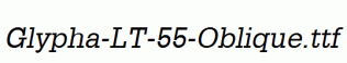 Glypha-LT-55-Oblique.ttf