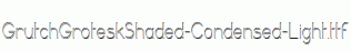 GrutchGroteskShaded-Condensed-Light.ttf