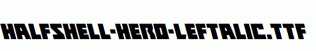 Halfshell-Hero-Leftalic.ttf