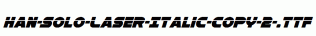 Han-Solo-Laser-Italic-copy-2-.ttf
