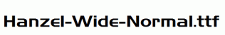 Hanzel-Wide-Normal.ttf