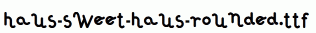 Haus-Sweet-Haus-Rounded.ttf