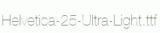 Helvetica-25-Ultra-Light.ttf