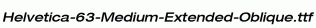 Helvetica-63-Medium-Extended-Oblique.ttf
