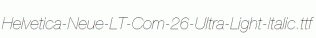 Helvetica-Neue-LT-Com-26-Ultra-Light-Italic.ttf
