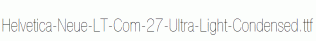 Helvetica-Neue-LT-Com-27-Ultra-Light-Condensed.ttf