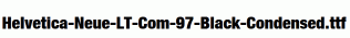 Helvetica-Neue-LT-Com-97-Black-Condensed.ttf
