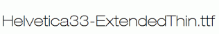 Helvetica33-ExtendedThin.ttf