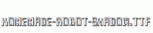 Homemade-Robot-Shadow.ttf