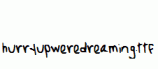 hurryupweredreaming.ttf