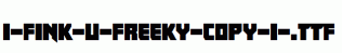 I-fink-u-freeky-copy-1-.ttf